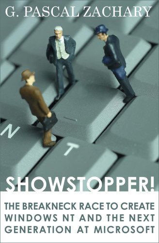 Showstopper!: The Breakneck Race to Create Windows NT and the Next