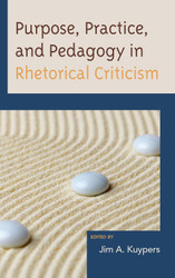 Purpose Practice and Pedagogy in Rhetorical Criticism