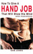 How to Give a Hand Job That Will Blow His Mind
