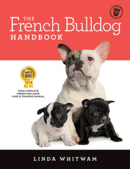 The French Bulldog Handbook: The Essential Guide for New and