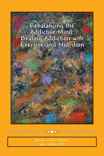 Rebalancing the Addictive Mind: Beating Addiction with Exercise and