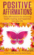 Positive Affirmations: Daily affirmations for attracting health