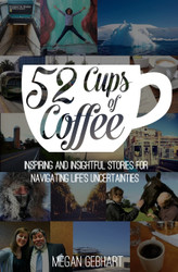 52 Cups of Coffee: Inspiring and insightful stories for navigating