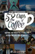 52 Cups of Coffee: Inspiring and insightful stories for navigating