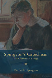 Spurgeon's Catechism: With Scriptural Proofs