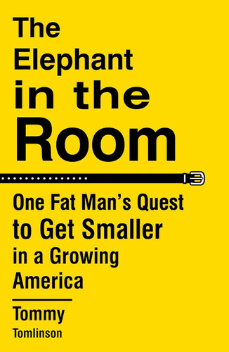 The Elephant in the Room: One Fat Man's Quest to Get Smaller in a
