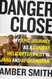 Danger Close: My Epic Journey as a Combat Helicopter Pilot in Iraq