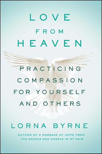 Love From Heaven: Practicing Compassion for Yourself and Others