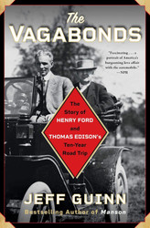 The Vagabonds: The Story of Henry Ford and Thomas Edison's Ten-Year