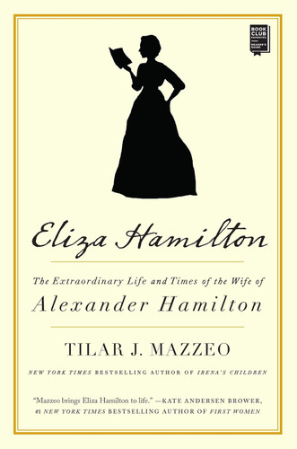 Eliza Hamilton: The Extraordinary Life and Times of the Wife of