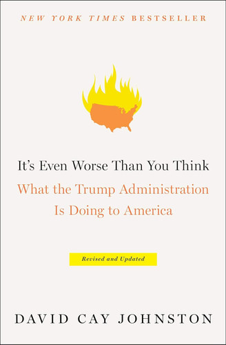 It's Even Worse Than You Think: What the Trump Administration Is
