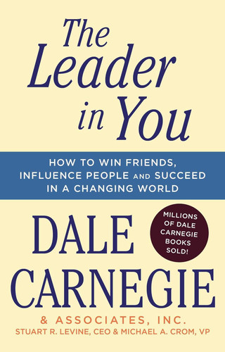 The Leader In You: How to Win Friends Influence People & Succeed in a