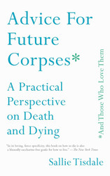 Advice for Future Corpses