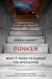 Bunker: What It Takes to Survive the Apocalypse