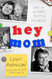 Hey Mom: Stories for My Mother But You Can Read Them Too