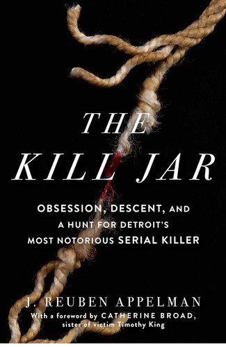 The Kill Jar: Obsession Descent and a Hunt for Detroit's Most