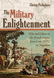The Military Enlightenment: War and Culture in the French Empire from