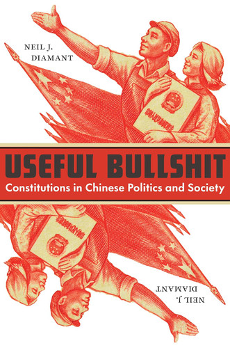 Useful Bullshit: Constitutions in Chinese Politics and Society