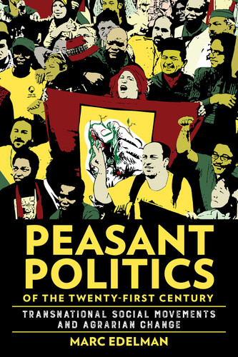 Peasant Politics of the Twenty-First Century: Transnational Social