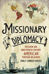 Missionary Diplomacy: Religion and Nineteenth-Century American