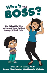 Who's the Boss?: The Win-Win Way to Parent Your Defiant Strong-Willed