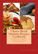 Choice Bread Machine Recipes Cookbook 131 Delicious Recipes for 1-+ &