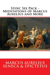 Stoic Six Pack - Meditations of Marcus Aurelius and More: The