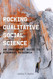 Rocking Qualitative Social Science: An Irreverent Guide to Rigorous