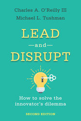 Lead and Disrupt: How to Solve the Innovator's Dilemma