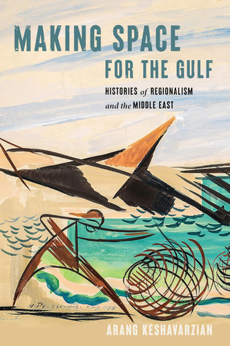 Making Space for the Gulf: Histories of Regionalism and the Middle