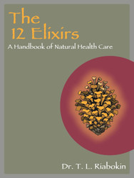 THE 12 ELIXIRS: A Handbook of Natural Health Care