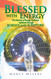 Blessed with Energy: The Mystery of Energy Medicine explained through