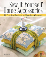 Sew-It-Yourself Home Accessories: 21 Practical Projects to Make in a