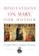 Meditations on Mary Our Mother