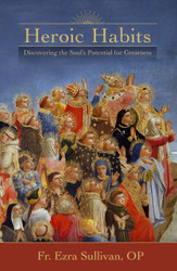 Heroic Habits: Discovering the Soul's Potential for Greatness