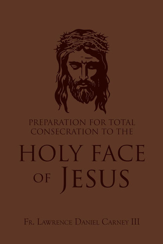 Preparation for Total Consecration to the Holy Face of Jesus