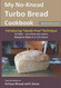 My No-Knead Turbo Bread Cookbook