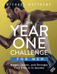 The Year One Challenge for Men: Bigger Leaner and Stronger Than Ever