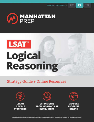 LSAT Logical Reasoning: Strategy Guide