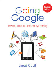 Going Google: Powerful Tools for 21st Century Learning