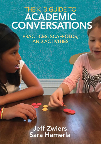 The K-3 Guide to Academic Conversations: Practices Scaffolds and
