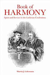 Book of Harmony: Spirit and Service in the Lutheran Confessions