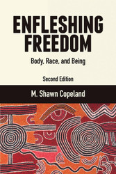 Enfleshing Freedom: Body Race and Being