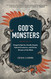 God's Monsters: Vengeful Spirits Deadly Angels Hybrid Creatures and