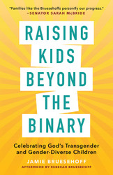 Raising Kids beyond the Binary: Celebrating God's Transgender and
