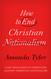 How to End Christian Nationalism