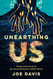 Unearthing Us Unearthing Us