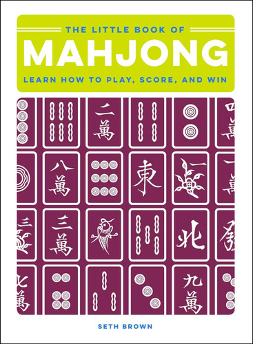 The Little Book of Mahjong: Learn How to Play Score and Win
