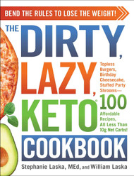 The DIRTY LAZY KETO Cookbook: Bend the Rules to Lose the Weight!