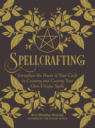 Spellcrafting: Strengthen the Power of Your Craft by Creating and